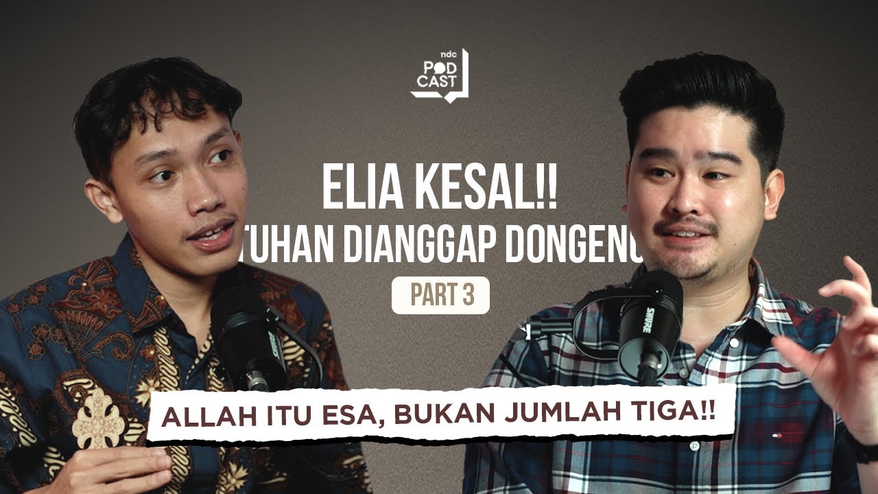 ELIA KESAL!! TUHAN DIANGGAP DONGENG: ALLAH ITU ESA, BUKAN JUMLAH TIGA!!! | NDC Podcast