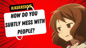 How Do You Subtly Mess With People? | Mostly Stories