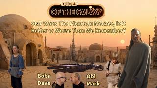 Star Wars, The Phantom Menace, Is This Better or Worse than we Remember