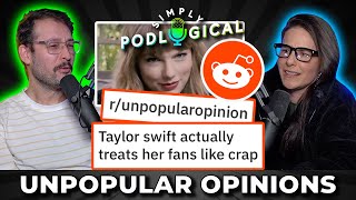 Unpopular Opinions 4  SimplyPodLogical #130