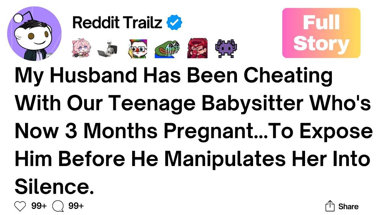 [Full Story] My Husband has been Cheating with our Teenage Babysitter who's 3 months Pregnant