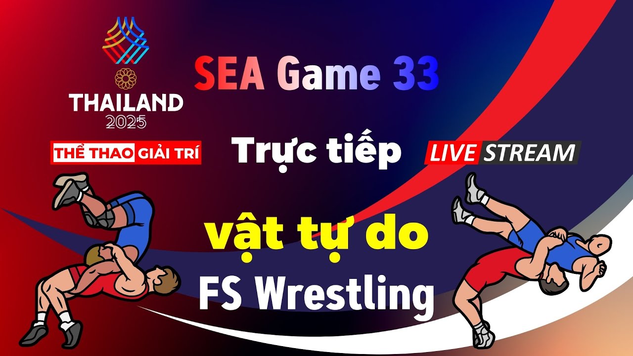🔴🤼 19/12 Trực Tiếp VẬT TỰ DO SEA GAMES 33 Freestyle Wrestling #seagames33 #freestylewrestling