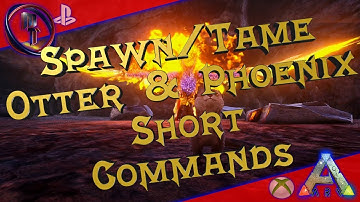 Ark Spawn/Tame Otter & Phoenix Short Commands