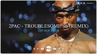 2Pac - Troublesome '96 Remix (Lyrics)