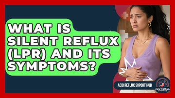 What Is Silent Reflux (LPR) And Its Symptoms? - Acid Reflux Support Hub