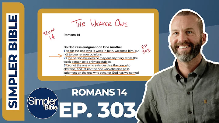 Ep  303  Romans 14 | The Weaker One