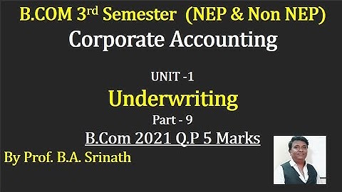 3rd Sem B.Com (NEP Syllabus) PART 9 - Underwriting 2021 Q.P for 5 Marks By Srinath Sir