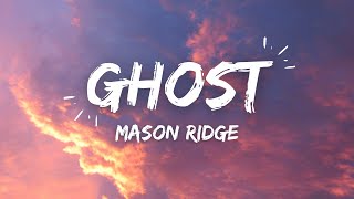 Mason Ridge - Ghost (lyrics)