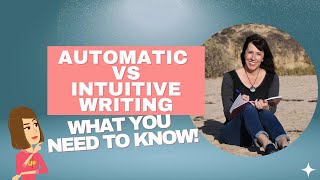 What you need to know about Automatic Versus Intuitive Writing