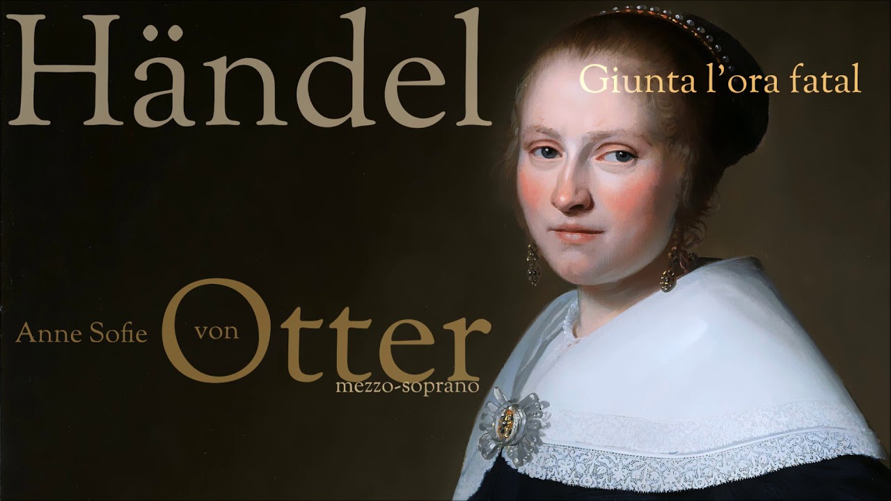 Händel - Giunta l'ora fatal -   Anne Sofie von Otter - mezzo-soprano
