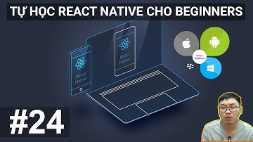 #24. Tổng kết | Tự Học React Native Làm App Mobile Từ Số 0
