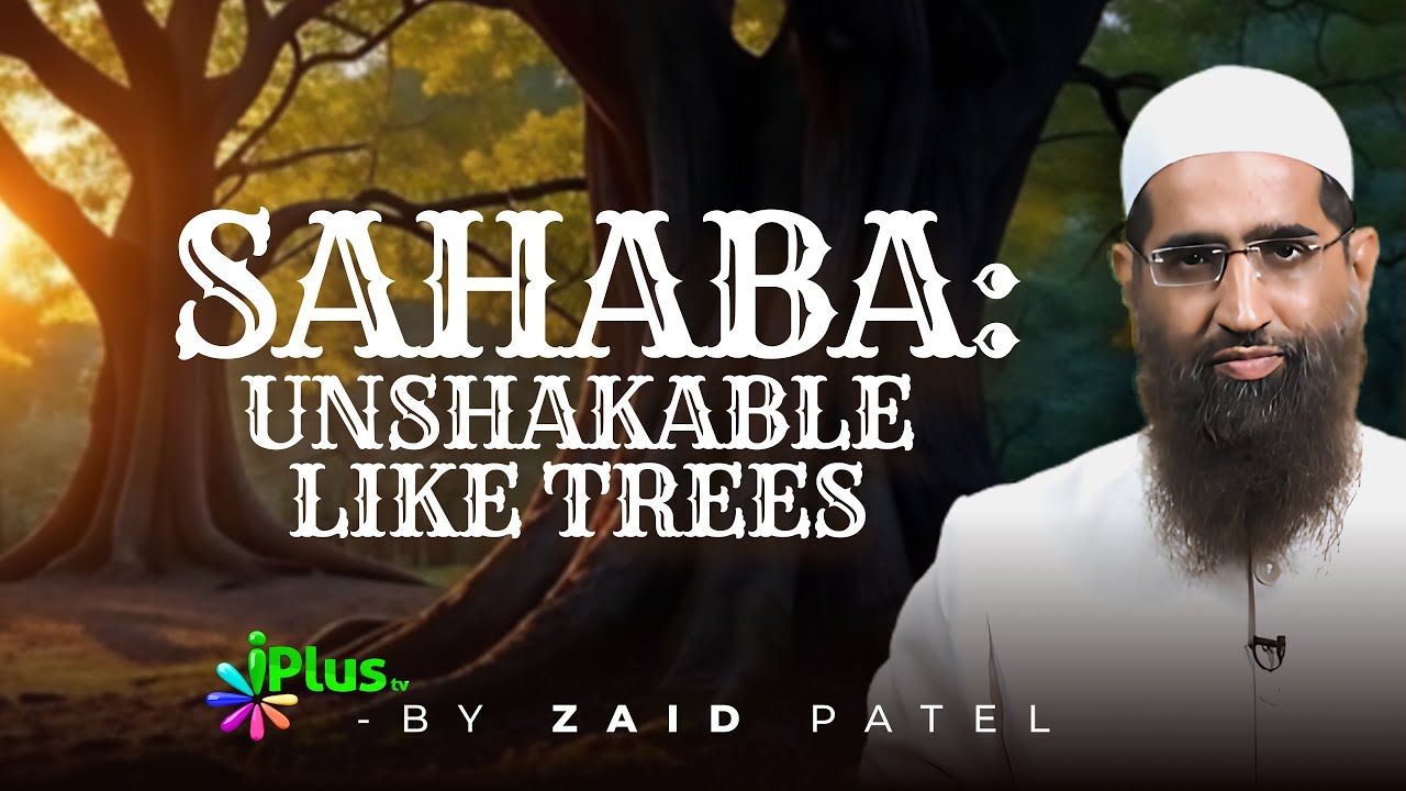 Sahaba Unshakable Like Trees By Zaid Patel iPlus TV English - YouTube
