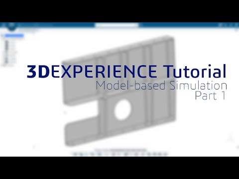 3DEXPERIENCE Tutorial: Model-based Structural Simulation, Part 1