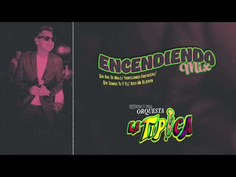 Encendiendo Mix (Que Hay De Malo, Fabricando Fantasías, Que Somos Tu Y Yo) (Video Lyric)