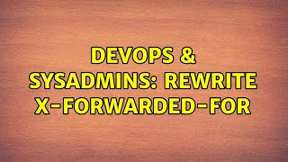 DevOps & SysAdmins: Rewrite x-forwarded-for Net Worth