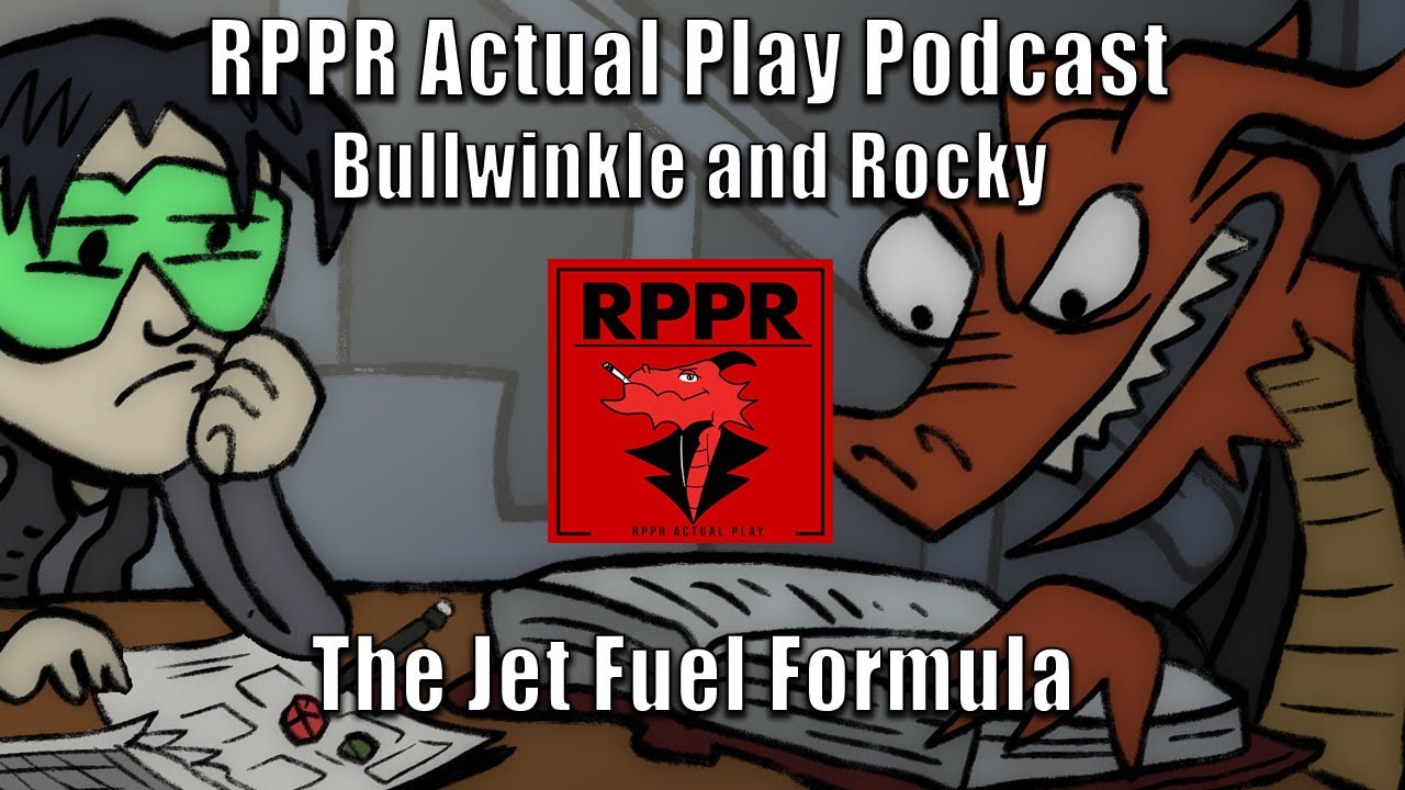 Bullwinkle and Rocky RPG The Jet Fuel Formula RPPR Actual Play YouTube