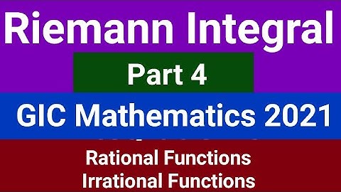 Riemann Integral Part 4 ll GIC Mathematics 2021 ll Rational and Irrational Functions ll