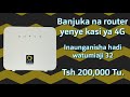 BANJUKA NA ROUTER YENYE KASI YA 4G BANJUKA NA ROUTER YENYE KASI YA 4G