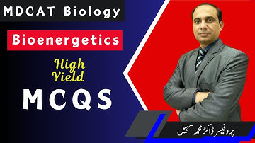 MDCAT | Bioenergetics | MCQS Discussion | Dr Sohail