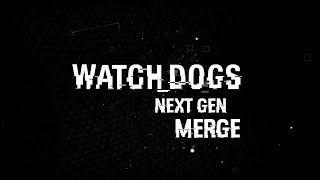 Watchdogs NextGen Merge Gameplay