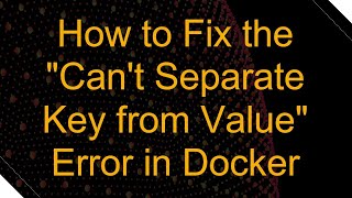Celebrity How to Fix the "Can't Separate Key from Value" Error in Docker Wealth