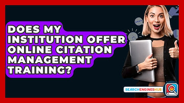 Does My Institution Offer Online Citation Management Training? - SearchEnginesHub.com