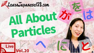 All About Particles | Weekly Japanese live lesson #20