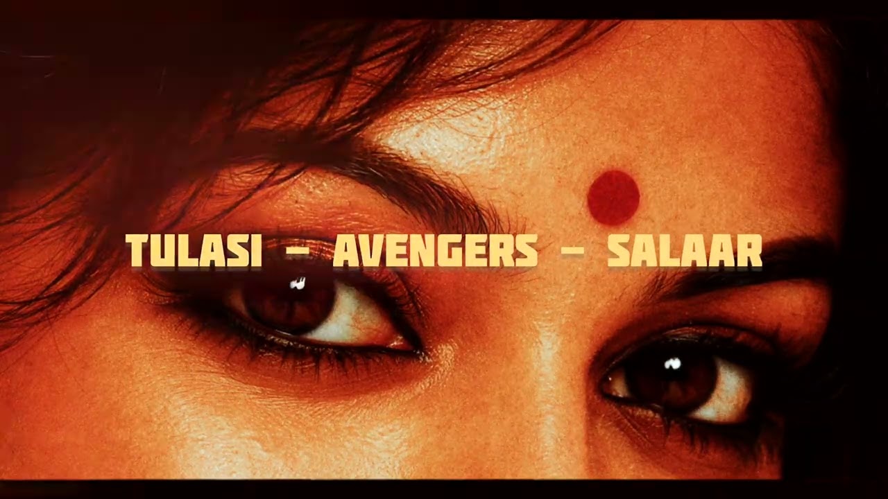 Tulasi x Avengers x Salaar - Mashup | HarryN | Darrel | Hrishikesh 