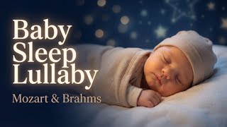 Mozart & Brahms Lullaby 💤 Baby Sleep Music for Calm & Peaceful Bedtime