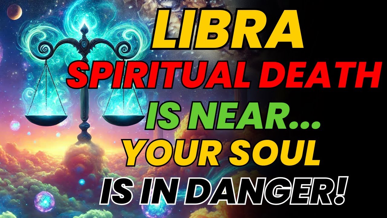Libra Death LIBRA ♎ – A SPIRITUAL DEATH IS APPROACHING 💀 I MUST TELL YOU THE TRUTH ...