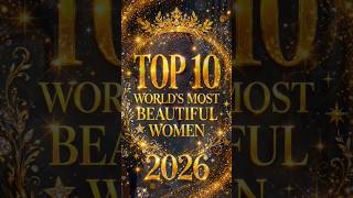 Top 10 Most Beautiful Women in the WORLD 2026 🌍👑