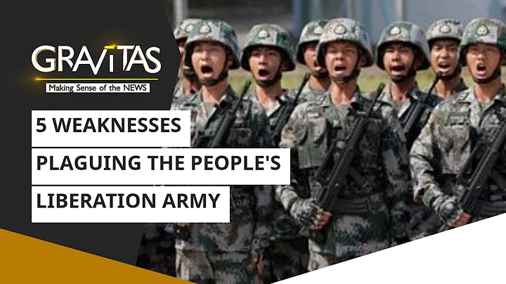 Gravitas: 5 weaknesses plaguing the People's Liberation Army - DayDayNews