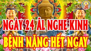 Chiều Ngày 24 ÂLMở Kinh Này SámHối Phật Tổ Cứu Độ Hết Khổ Hết Bệnh CảNhà ÊmẤm Mạnh Khoẻ Tiền Về ÀoÀo