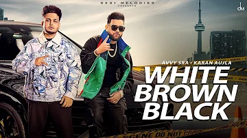 White Brown Black (Official Video) Avvy Sra | Karan Aujla | Jaani | Ghode Chitte Kudiyan Brown Gaddi