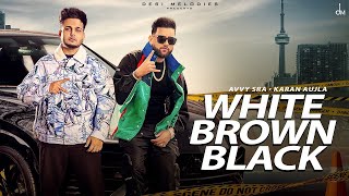 White Brown Black Avvy Sra | Karan Aujla | Jaani | Ghode Chitte Kudiyan Brown Gaddi