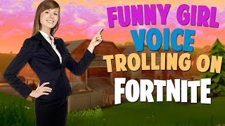 Funny girl voice trolling on fortnite ...