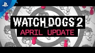 Watch Dogs 2 - Free April Update + No Compromise DLC Trailer | PS4