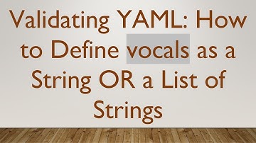 Validating YAML: How to Define vocals as a String OR a List of Strings