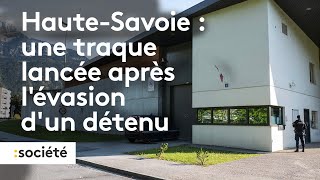 Haute Savoie : une traque lance?e apre?s l’e?vasion d’un de?tenu