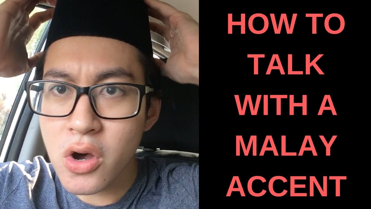 How To Talk With A Malay Accent Youtube