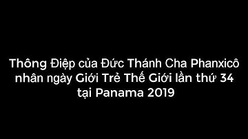 SỨ ĐIỆP CỦA ĐỨC THÁNH CHA PHANXICÔ NHÂN NGÀY GIỚI TRẺ THẾ GIỚI 2019