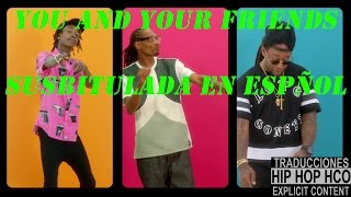 Wiz Khalifa Snoop Dogg & Ty Dolla $ign | You & Your Friends| Subtitulada en español