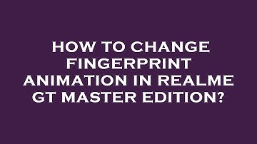 How to change fingerprint animation in realme gt master edition?