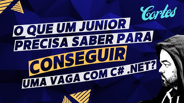 O que um júnior precisa saber para conseguir uma vaga com .NET C#?