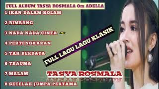 FULL ALBUM TASYA ROSMALA IKAN DALAM KOLAM BIMBANG NADA NADA CINTA MUSIK OM ADELLA.