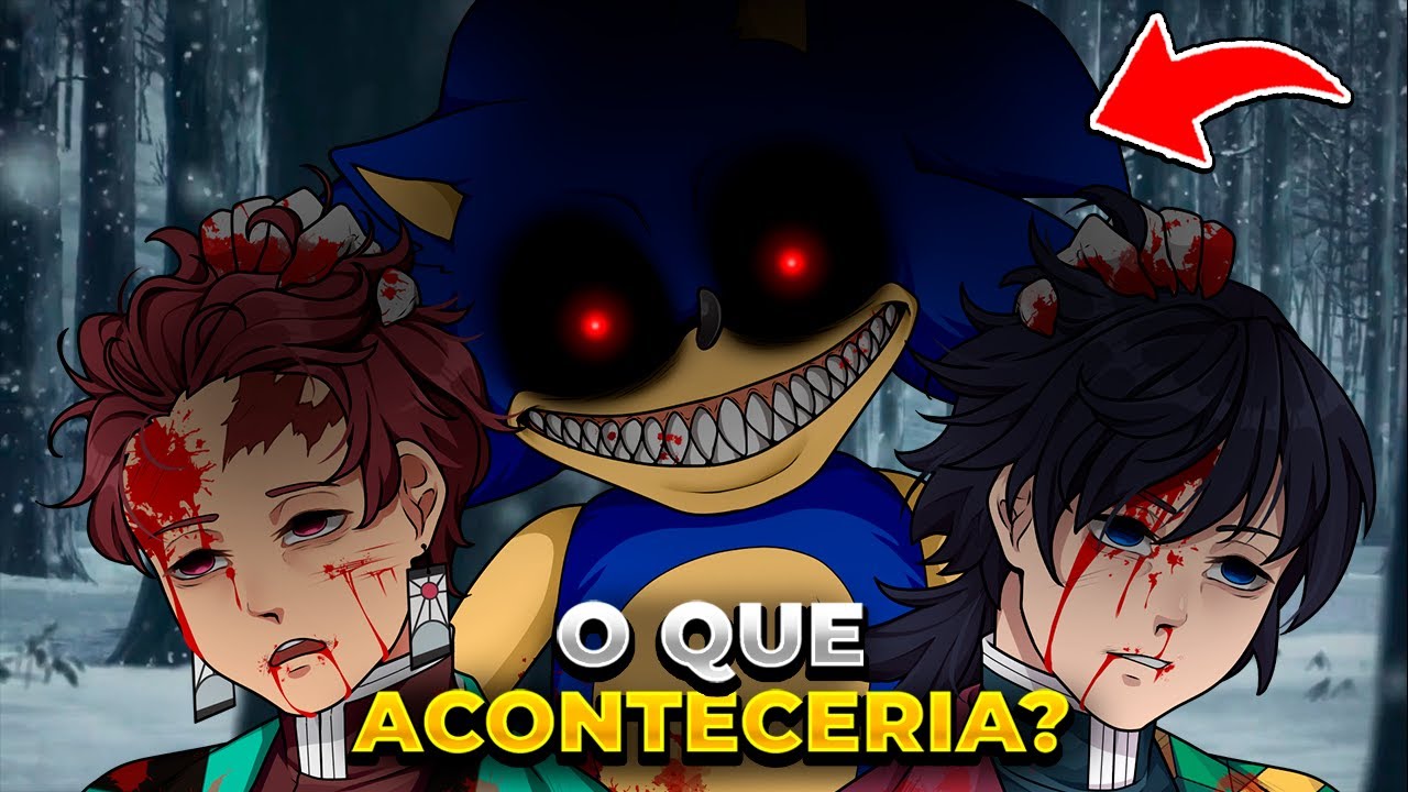 E SE SONIC.EXE ESTIVESSE EM DEMON SLAYER? O QUE ACONTECERIA!? | DEMON ...