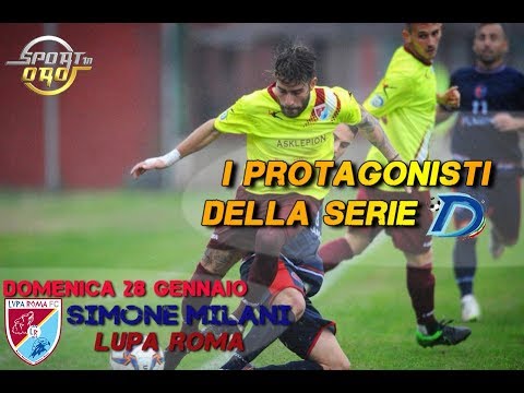 I Protagonisti della Serie D, undicesima puntata: Simone Milani (Lupa Roma)