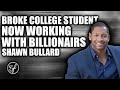 BROKE COLLEGE STUDENT TO WORKING WITH BILLIONAIRES IN TWO YEARS