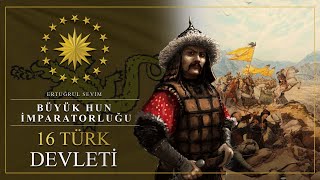 16 Türk Devleti̇ - Büyük Hun İmparatorluğu - 1 Bölüm