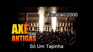 Só Um Tapinha - Furacão 2000 - Axé das Antigas - Axé Retrô - Relíquia